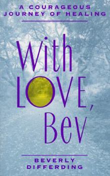 Paperback With Love, Bev: A Courageous Journey of Healing Book