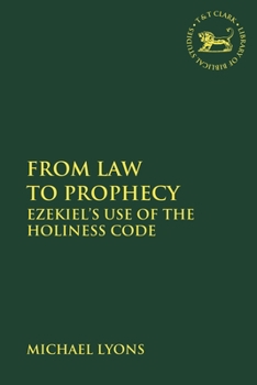 Paperback From Law to Prophecy: Ezekiel's Use of the Holiness Code Book