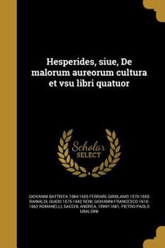 Paperback Hesperides, siue, De malorum aureorum cultura et vsu libri quatuor [Latin] Book