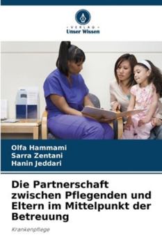 Paperback Die Partnerschaft zwischen Pflegenden und Eltern im Mittelpunkt der Betreuung [German] Book