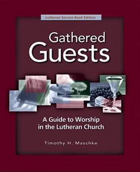 Paperback Gathered Guests - 2nd Edition: A Guide to Worship in the Lutheran Church (Revised, Expanded) Book