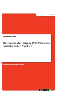 Paperback Die europ?ische Einigung 1950-1992 unter wirtschaftlichen Aspekten [German] Book