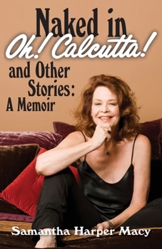 Paperback Naked in Oh! Calcutta! and Other Stories: a memoir Book
