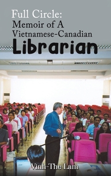 Hardcover Full Circle: Memoir of A Vietnamese-Canadian Librarian Book