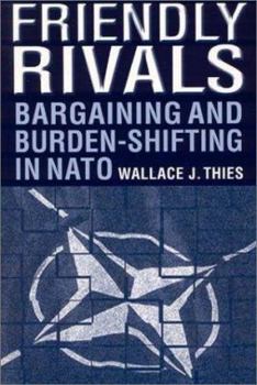 Paperback Friendly Rivals: Bargaining and Burden-shifting in NATO Book