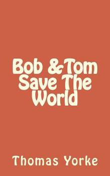 Paperback Bob and Tom Save the World Book