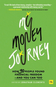 Paperback My Money Journey: How 30 People Found Financial Freedom - And You Can Too Book