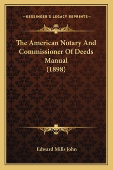 Paperback The American Notary And Commissioner Of Deeds Manual (1898) Book