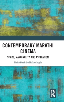 Hardcover Contemporary Marathi Cinema: Space, Marginality, and Aspiration Book