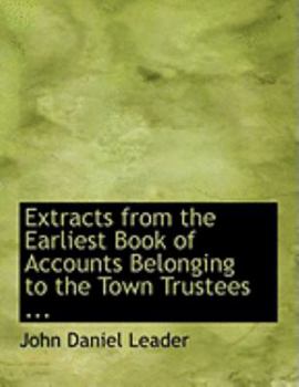 Paperback Extracts from the Earliest Book of Accounts Belonging to the Town Trustees ... [Large Print] Book