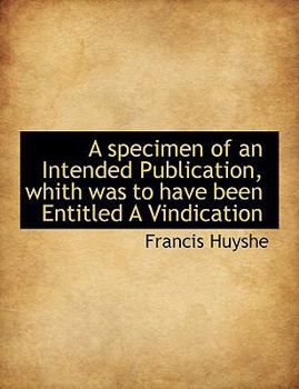 Paperback A Specimen of an Intended Publication, Whith Was to Have Been Entitled a Vindication Book