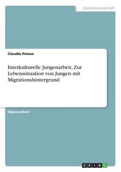 Paperback Interkulturelle Jungenarbeit. Zur Lebenssituation von Jungen mit Migrationshintergrund [German] Book