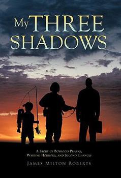 Hardcover My Three Shadows: A Story of Boyhood Pranks, Wartime Horrors, and Second Chances Book