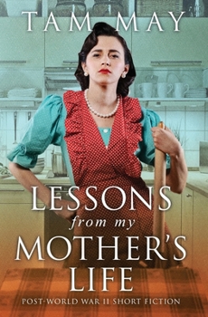 Paperback Lessons From My Mother's Life: Post World War II Short Fiction Book