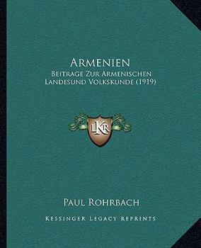 Paperback Armenien: Beitrage Zur Armenischen Landesund Volkskunde (1919) [German] Book