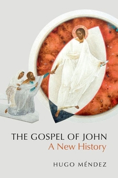The Gospel of John: A New History