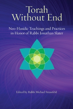 Paperback Torah Without End: Neo-Hasidic Torah and Practices in Honor of Rabbi Jonathan Slater Book