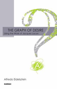 Paperback The Graph of Desire: Using the Work of Jacques Lacan Book