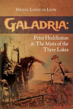 Paperback Galadria: Peter Huddleston & The Mists of the Three Lakes Book