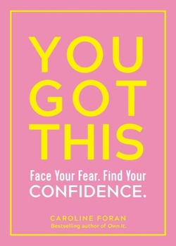 Paperback You Got This: Face Your Fear. Find Your Confidence. Book