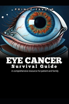 Paperback Eye cancer survival guide: A comprehensive resource for patient and family Book