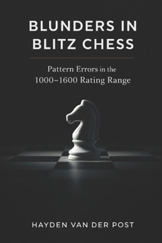 Blunders in Blitz Chess: Pattern Errors in the 1000–1600 Rating Range and Practical Correction Methods