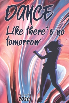 Dance like there's no tomorrow ǀ Weekly Planner Organizer Diary Agenda: Week to View with Calendar, 6x9 in (15.2x22 cm) Perfect gift for friend, colleague, gym dance fitness workout exercise aerobics 