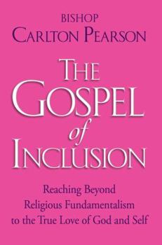 Hardcover The Gospel of Inclusion: Reaching Beyond Religious Fundamentalism to the True Love of God and Self Book