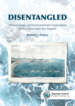 Paperback Disentangled: Ethnozoology and Environmental Explanation of the Gloucester Sea Serpent Book