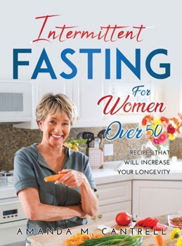 Hardcover Intermittent Fasting for Women Over 50: Recipes That Will Increase Your Longevity Book