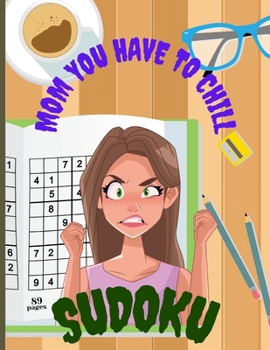 Paperback Mom You Have To Chill Sudoku: Amazing Mothers Day Gift For Moms That Need To Take It Easy A Funny Present For Stress Relief Book