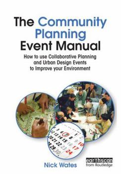 Hardcover The Community Planning Event Manual: How to Use Collaborative Planning and Urban Design Events to Improve Your Environment Book