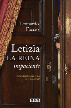 Hardcover Letizia. La Reina Impaciente / Letizia. the Impatient Queen [Spanish] Book