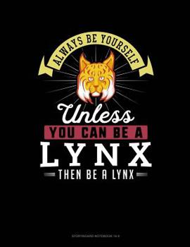 Paperback Always Be Yourself Unless You Can Be a Lynx Then Be a Lynx: 6 Columns Columnar Pad Book