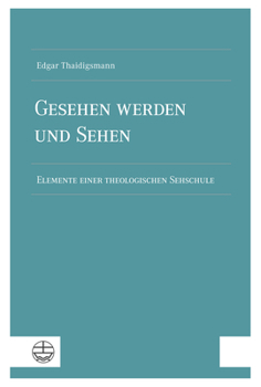Paperback Gesehen Werden Und Sehen: Elemente Einer Theologischen Sehschule [German] Book