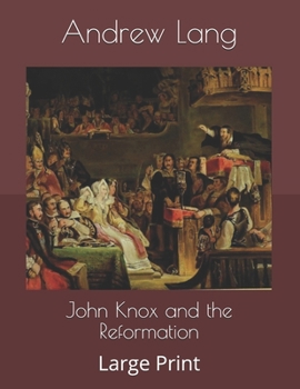 John Knox and the Reformation: Large Print