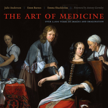 Hardcover The Art of Medicine: Over 2,000 Years of Images and Imagination Book