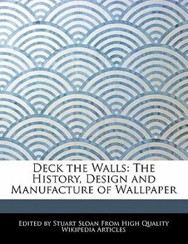 Paperback Deck the Walls: The History, Design and Manufacture of Wallpaper Book