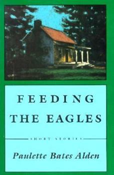 Feeding the Eagles: Short Stories (The Graywolf short fiction series)