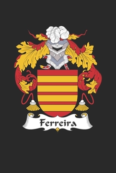 Paperback Ferreira: Ferreira Coat of Arms and Family Crest Notebook Journal (6 x 9 - 100 pages) Book