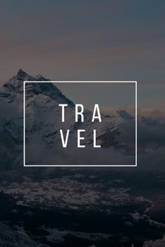 Travel: Travel Notebook and Vacation Journal for 6 Trips - A Great Travel Gift (Travel Planner for Women, 6" x 9" | 200 Pages)