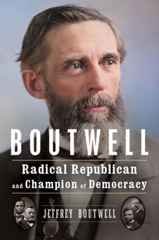 Hardcover Boutwell: Radical Republican and Champion of Democracy Book