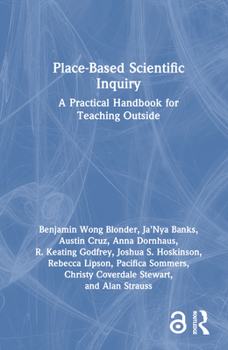 Hardcover Place-Based Scientific Inquiry: A Practical Handbook for Teaching Outside Book