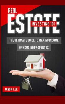 Paperback Real Estate Investing 101: The Ultimate Guide to Making Income on Housing Properties Book