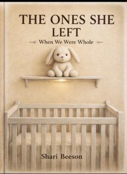 The Ones She Left: When We Were Whole