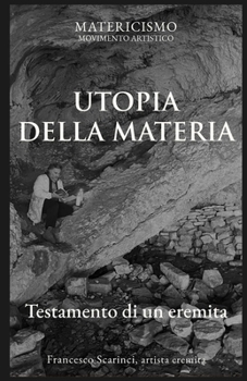Paperback UTOPIA DELLA MATERIA: Testamento di un eremita (Italian Edition) [Italian] Book