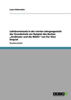 Lekt�reneinsatz in der vierten Jahrgangsstufe der Grundschule am Beispiel des Buches "Gro�vater und die W�lfe von Per Olov Enquist