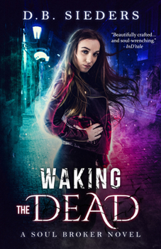 Waking the Dead - Book #1 of the Soul Broker
