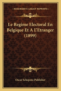 Paperback Le Regime Electoral En Belgique Et A L'Etranger (1899) [French] Book