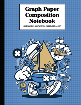 Graph Paper Composition Notebook Quad Rule 5x5 Grid Paper | 150 Sheets (Large, 8.5 x 11"): Little Sailor